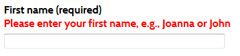 Correct example of FRM_A7i. First name (required). Error message in red: "Please enter your first name, e.g., Joanna or John" above a text field.